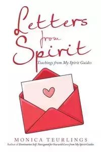 Letters from Spirit - Monica Teurlings