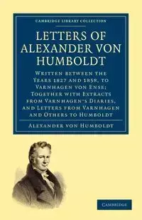 Letters of Alexander Von Humboldt - Von Alexander Humboldt