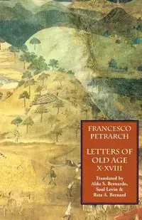 Letters of Old Age (Rerum Senilium Libri) Volume 2, Books X-XVIII - Francesco Petrarch