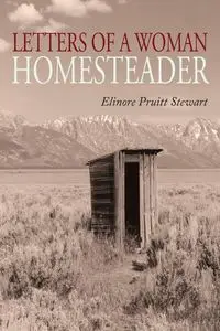 Letters of a Woman Homesteader - Stewart Elinore Pruitt