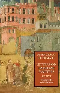 Letters on Familiar Matters (Rerum Familiarium Libri), Vol. 2, Books IX-XVI - Francesco Petrarch