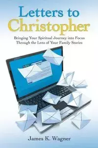 Letters to Christopher - Wagner James K.