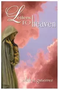 Letters to Heaven - Edith Marie Gutierrez