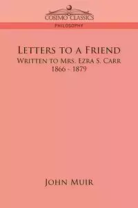 Letters to a Friend - John Muir