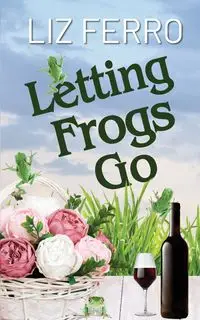 Letting Frogs Go - Liz Ferro