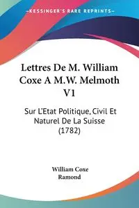 Lettres De M. William Coxe A M.W. Melmoth V1 - William Coxe