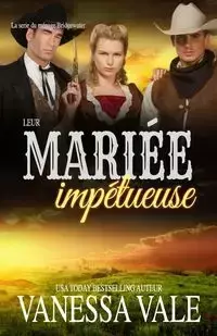 Leur mariée impétueuse - Vanessa Vale