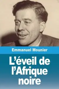 L'éveil de l'Afrique noire - Emmanuel Mounier