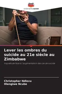 Lever les ombres du suicide au 21e siècle au Zimbabwe - Christopher Ndlovu