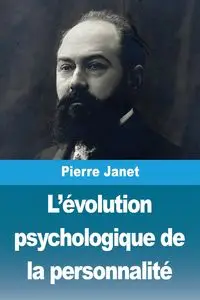 L'évolution psychologique de la personnalité - Janet Pierre