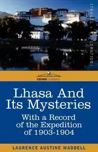 Lhasa and Its Mysteries - Laurence Waddell