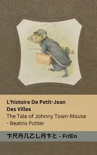 L'histoire De Petit-Jean  Des Villes / The Tale of Johnny Town-Mouse - Potter Beatrix