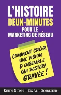 L'histoire Deux-Minutes pour le Marketing de Réseau - Keith Schreiter