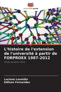 L'histoire de l'extension de l'université à partir de FORPROEX 1987-2012 - Luciano Leonidio