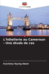 L'hôtellerie au Cameroun - Une étude de cas - Abam Evaristus Nyong