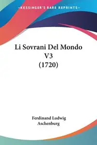 Li Sovrani Del Mondo V3 (1720) - Ferdinand Aschenburg Ludwig