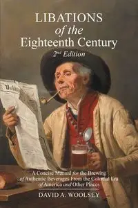 Libations of the Eighteenth Century - David Woolsey  A