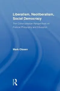 Liberalism, Neoliberalism, Social Democracy - Mark Olssen