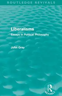 Liberalisms (Routledge Revivals) - John Gray