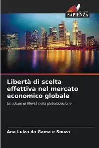 Libertà di scelta effettiva nel mercato economico globale - Ana Luiza da Gama e Souza