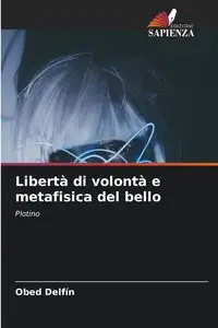 Libertà di volontà e metafisica del bello - Delfín Obed