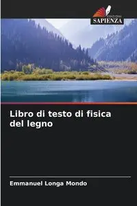 Libro di testo di fisica del legno - Emmanuel Mondo Longa