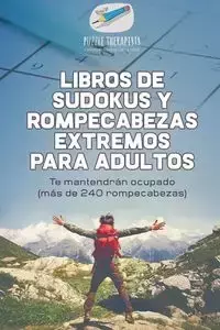 Libros de sudokus y rompecabezas extremos para adultos | Te mantendrán ocupado (más de 240 rompecabezas) - Puzzle Therapist