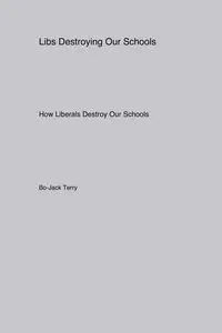 Libs Destroying Our Schools - Terry Bo-Jack