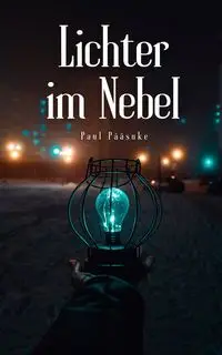 Lichter im Nebel - Paul Pääsuke