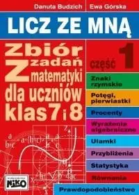 Licz ze mną. Zbiór zadań z mat. klas 7 i 8 cz. 1 - Danuta Budzich, Ewa Górska