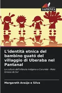 L'identità etnica del bambino guató del villaggio di Uberaba nel Pantanal - Silva Araújo e Margareth