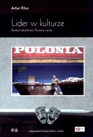 Lider w kulturze. Studium działalności K. Jandy - Artur Kłus