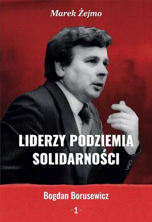 Liderzy podziemia Solidarności 1 Bogdan Borusewicz - Marek Żejmo