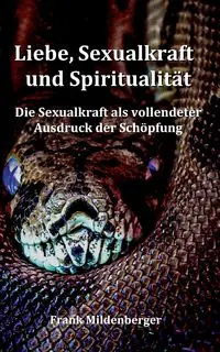 Liebe, Sexualkraft und Spiritualität - Frank Mildenberger