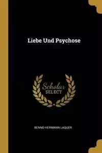 Liebe Und Psychose - Laquer Benno Hermann