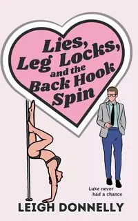 Lies, Leg Locks, and the Back Hook Spin - Leigh Donnelly