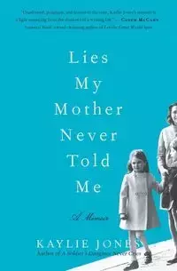 Lies My Mother Never Told Me - Jones Kaylie