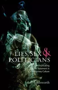 Lies, Sex and Politicians - John Holdsworth