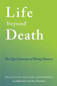 Life Beyond Death - Collective Healing Anonymous