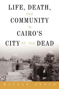 Life, Death, and Community in Cairo's City of the Dead - Hassan Ansah