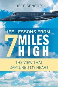 Life Lessons From 7 Miles High - Jeff Senour