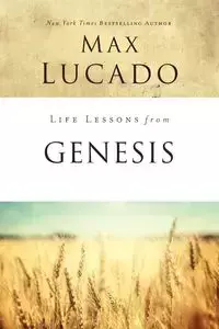 Life Lessons from Genesis - Max Lucado