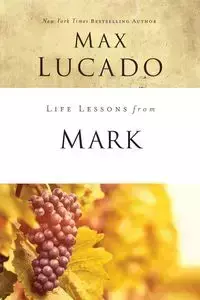 Life Lessons from Mark - Max Lucado