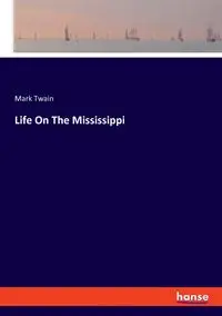 Life On The Mississippi - Mark Twain