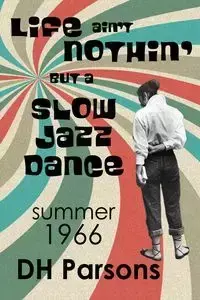 Life ain't Nothin' but a Slow Jazz Dance - Parsons DH