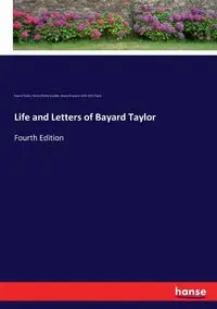 Life and Letters of Bayard Taylor - Horace Elisha Scudder