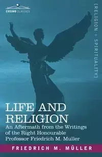 Life and Religion - Muller Friedrich Maximilian