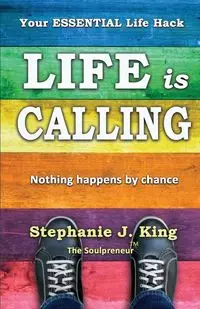 Life is Calling - Stephanie J. King