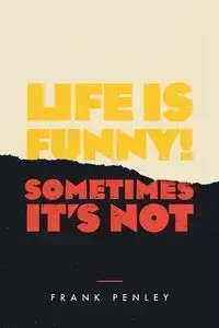 Life is Funny! - Frank Penley