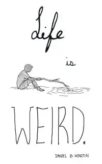 Life is Weird - B. Martin Daniel